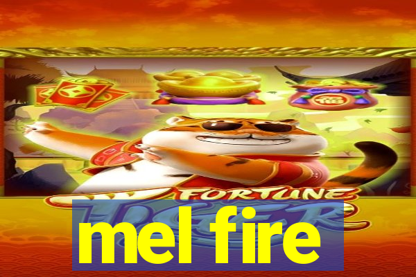 mel fire